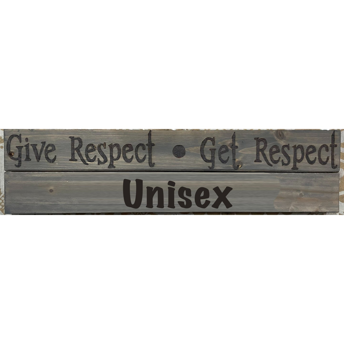 Give Respect Get Respect Custom Plaques Wood Burned Art Work