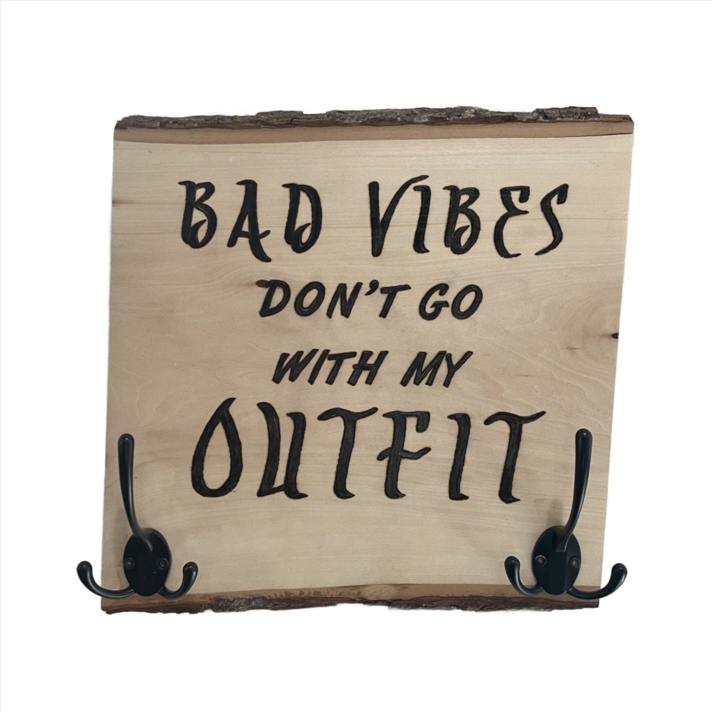 Bad Vibes Don't Go With My Outfit Wood Burned and Painted with Keys Hooks Coat Hooks and Backing for Wall Hanging