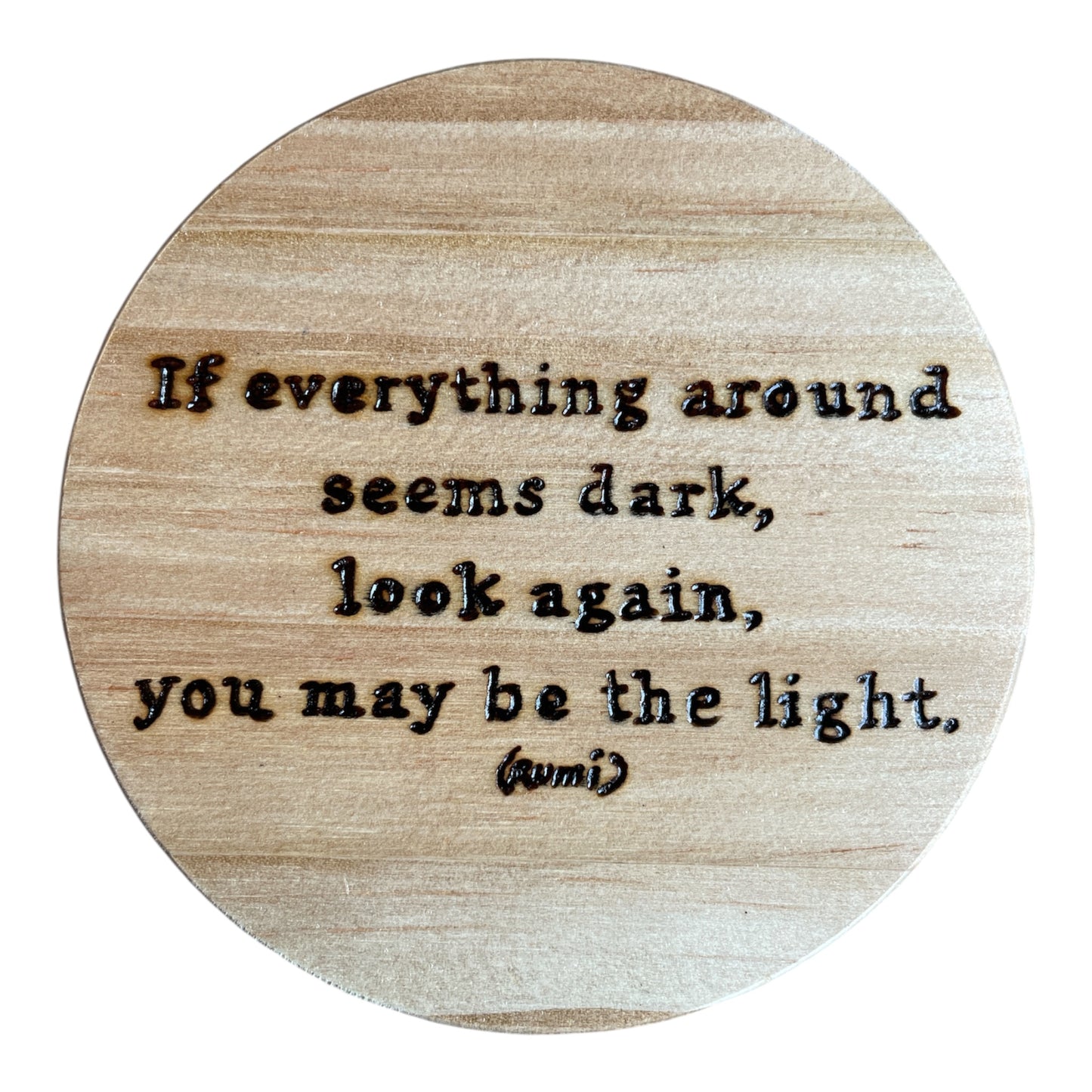 Round Wooden Coasters| Rumi Quotes| Custom Quotes Welcome