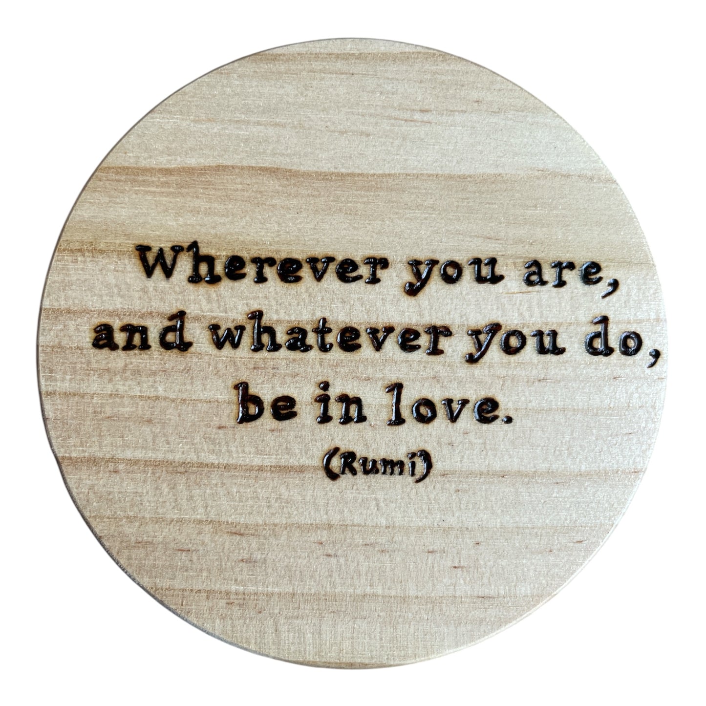 Round Wooden Coasters| Rumi Quotes| Custom Quotes Welcome
