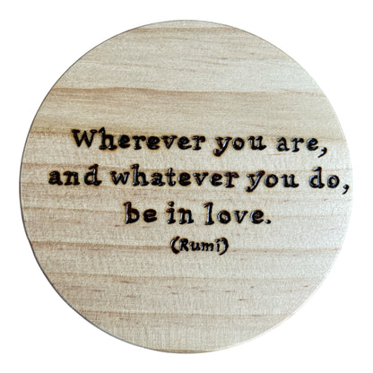 Round Wooden Coasters| Rumi Quotes| Custom Quotes Welcome