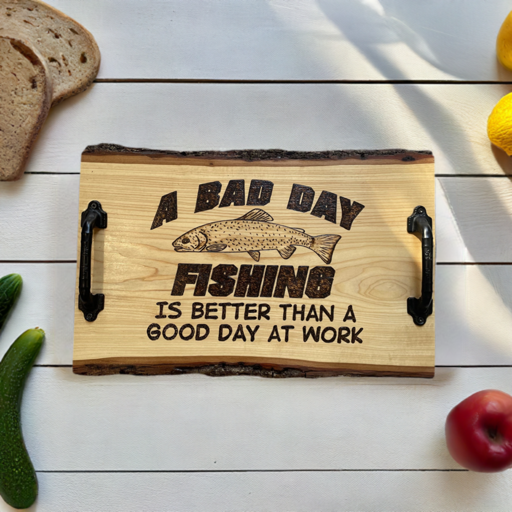 Butter Board Serving Tray 18in by 14in with a Quote A Bad Day Fishing