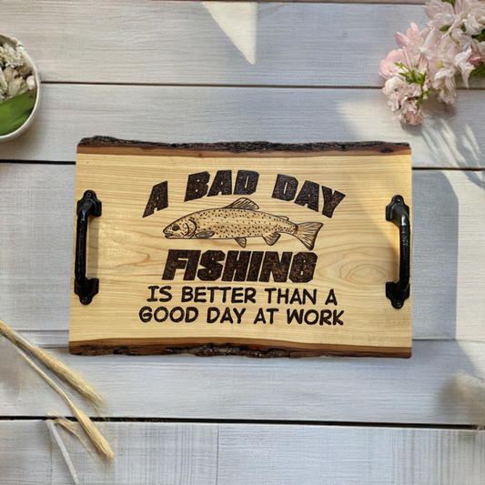 A Bad Day Fishing Butter Serving Tray  Charcuterie Board Wood Burned Handmade